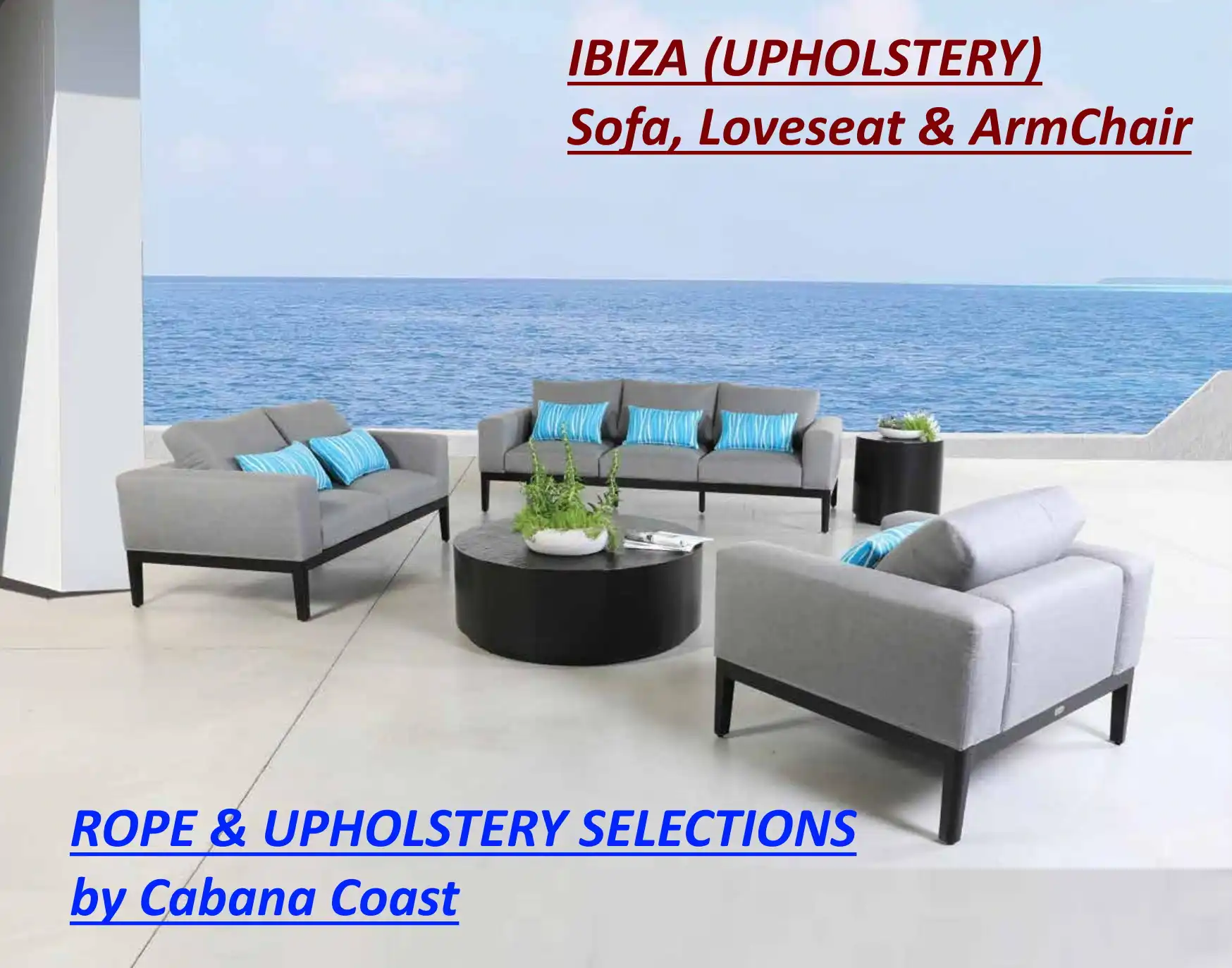 IBIZA (UPHOLSTERY) Sofa, Loveseat & Armchair by Cabana Coast